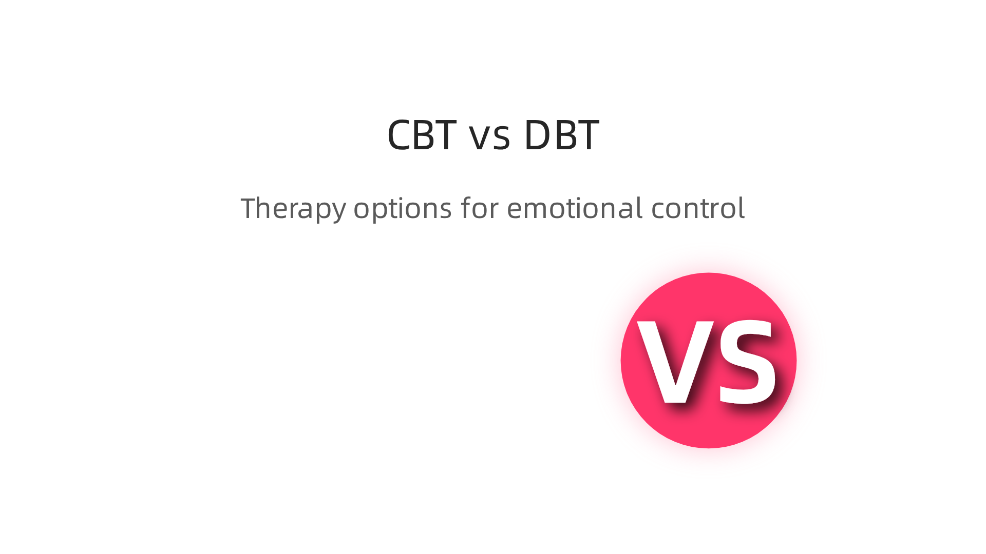 Comparison of Cognitive Behavioral Therapy (CBT) and Dialectical Behavior Therapy (DBT) for emotional regulation.